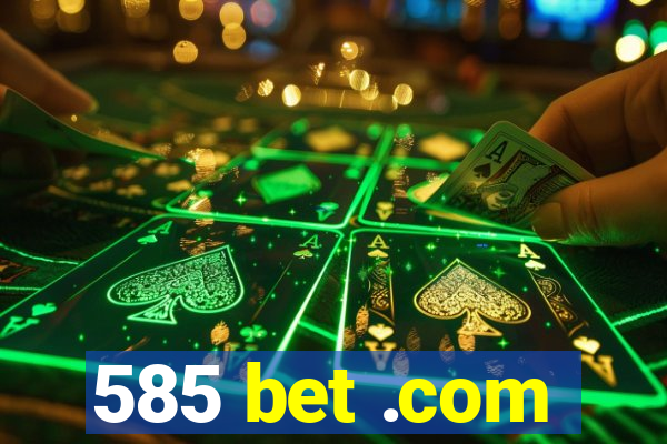 585 bet .com