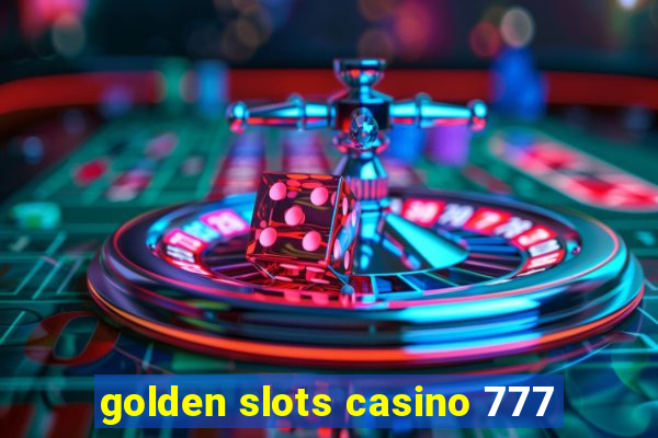 golden slots casino 777