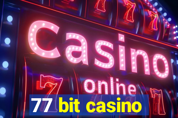 77 bit casino