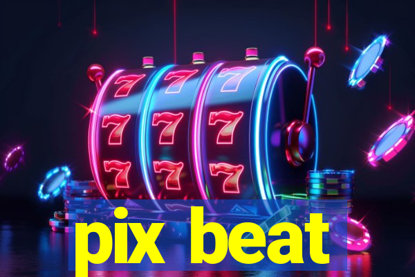 pix beat