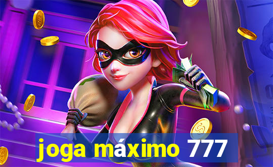 joga máximo 777