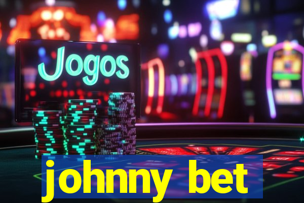 johnny bet