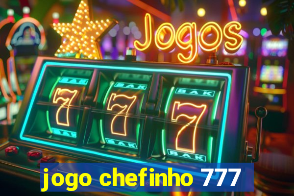 jogo chefinho 777