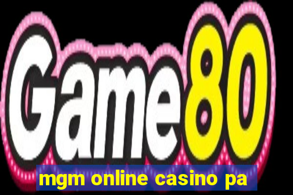 mgm online casino pa