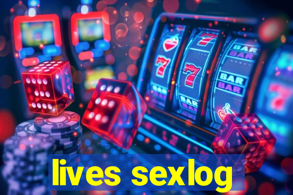 lives sexlog