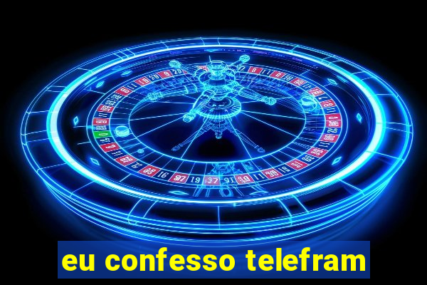 eu confesso telefram