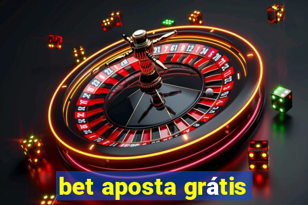 bet aposta grátis