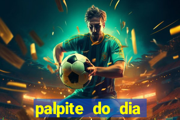 palpite do dia para hoje