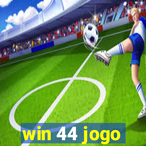 win 44 jogo