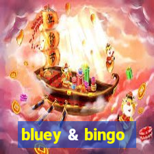 bluey & bingo