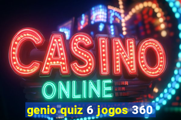 genio quiz 6 jogos 360