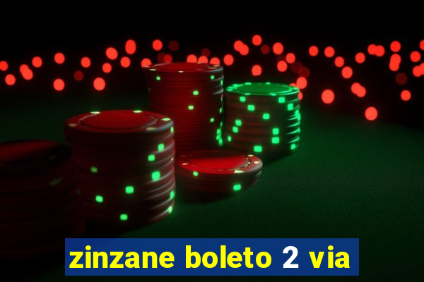 zinzane boleto 2 via