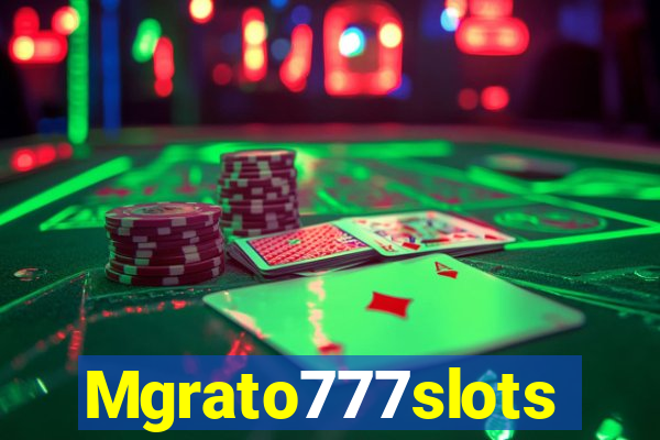 Mgrato777slots