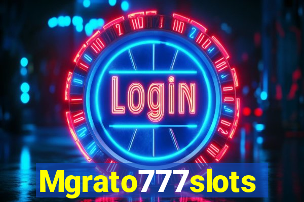 Mgrato777slots