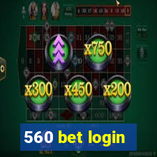 560 bet login