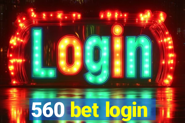 560 bet login