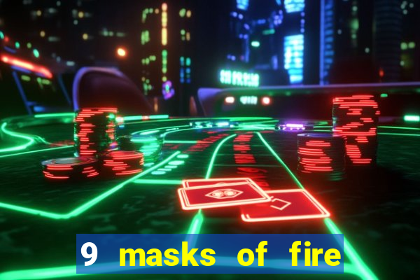 9 masks of fire slot rtp