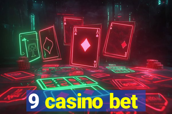 9 casino bet