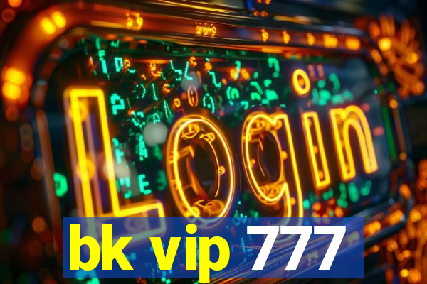 bk vip 777