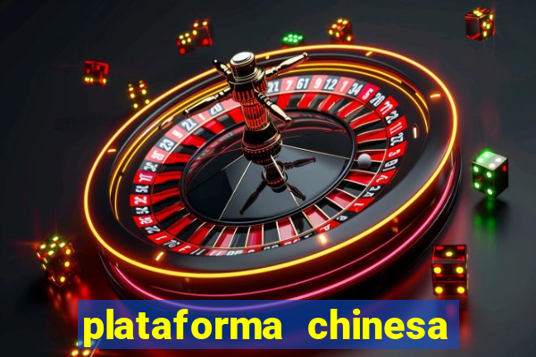 plataforma chinesa de jogo