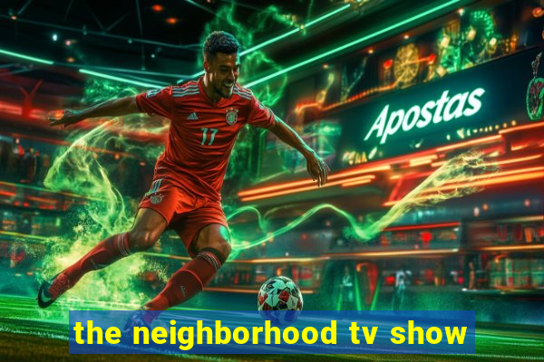 the neighborhood tv show