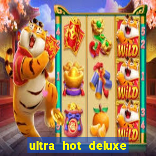 ultra hot deluxe slot free play