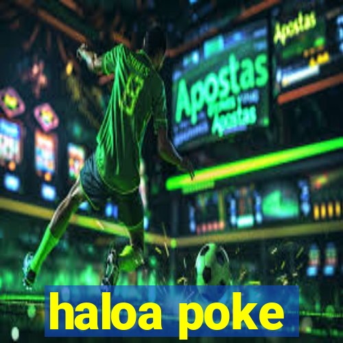 haloa poke