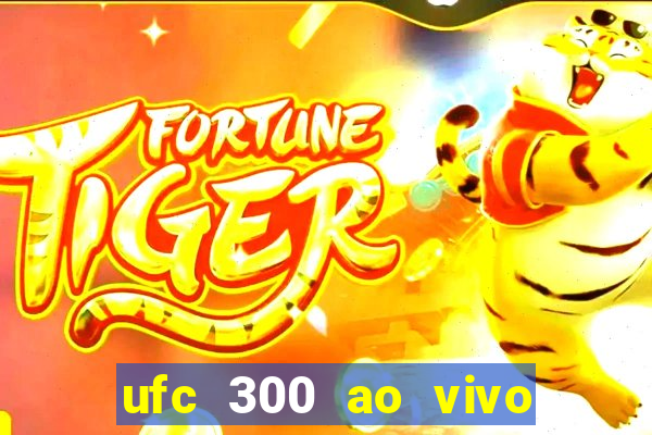 ufc 300 ao vivo online grátis