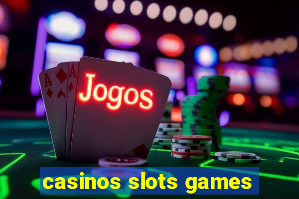 casinos slots games