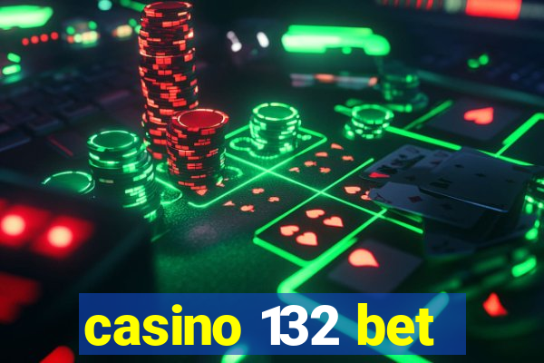 casino 132 bet