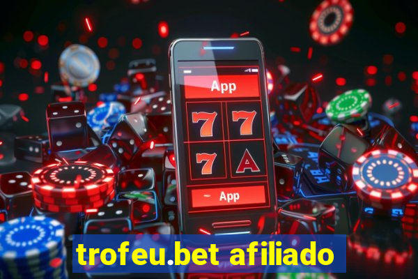 trofeu.bet afiliado