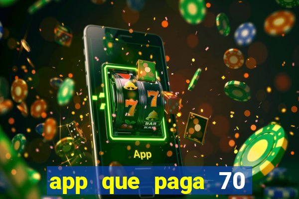 app que paga 70 reais para se cadastrar