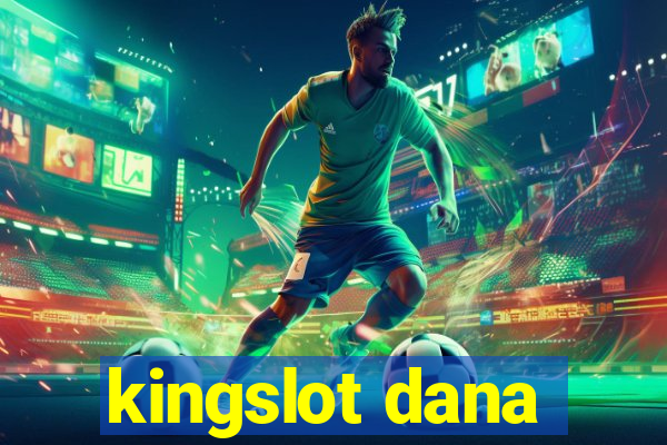 kingslot dana