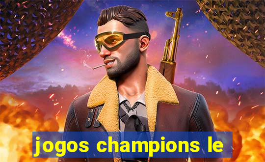 jogos champions le