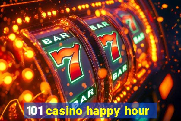 101 casino happy hour