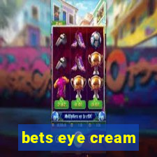 bets eye cream