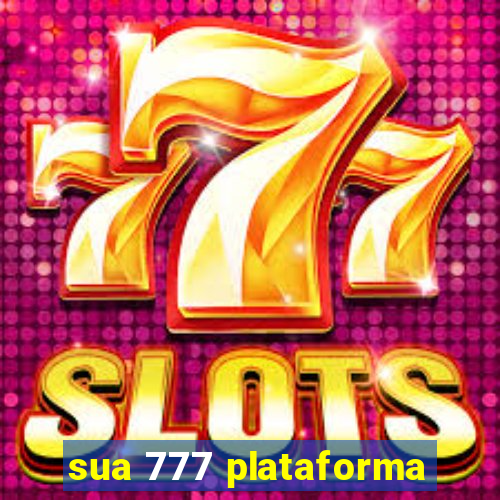 sua 777 plataforma