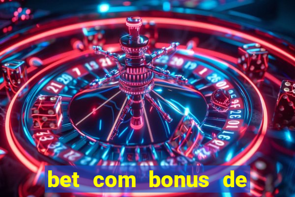 bet com bonus de boas vindas