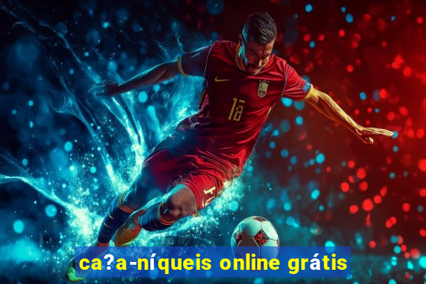 ca?a-níqueis online grátis