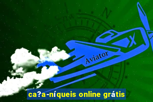 ca?a-níqueis online grátis