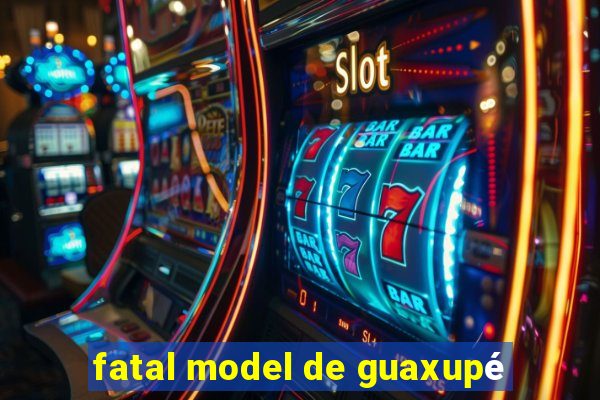 fatal model de guaxupé