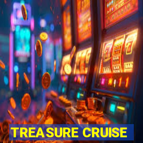 TREASURE CRUISE