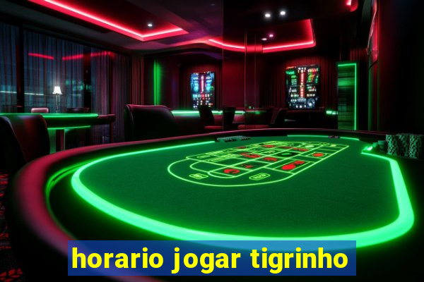 horario jogar tigrinho