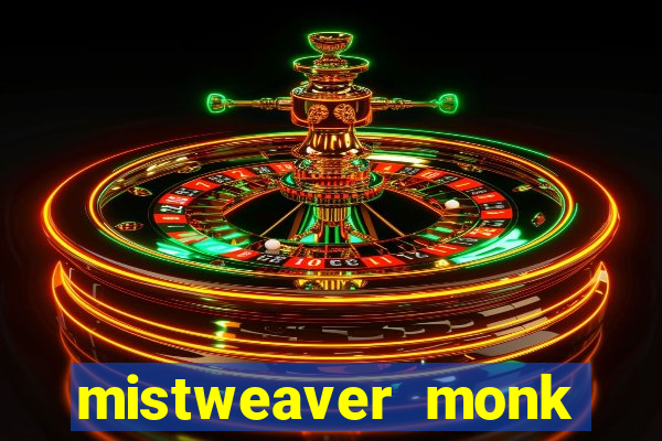 mistweaver monk best in slot