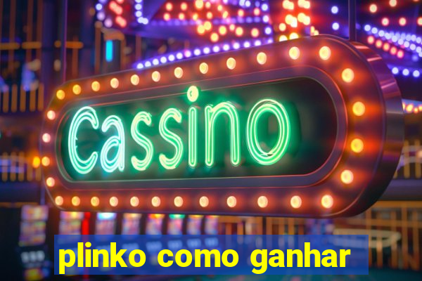 plinko como ganhar