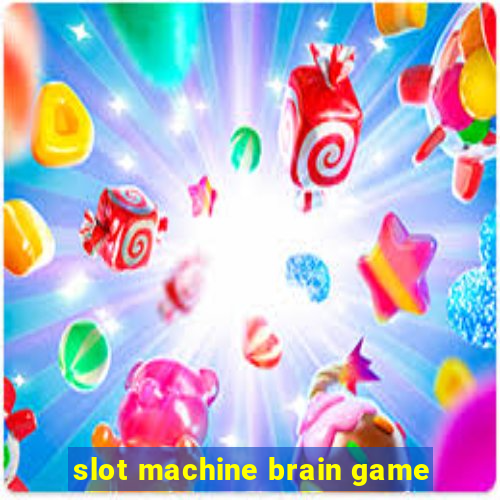 slot machine brain game