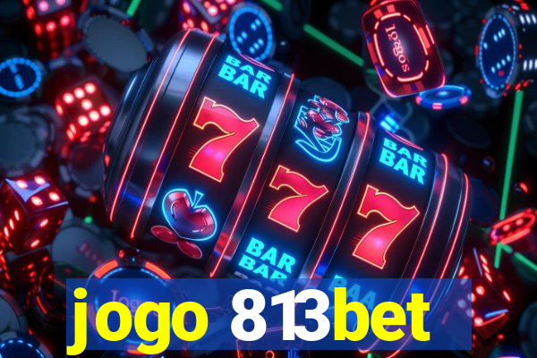 jogo 813bet