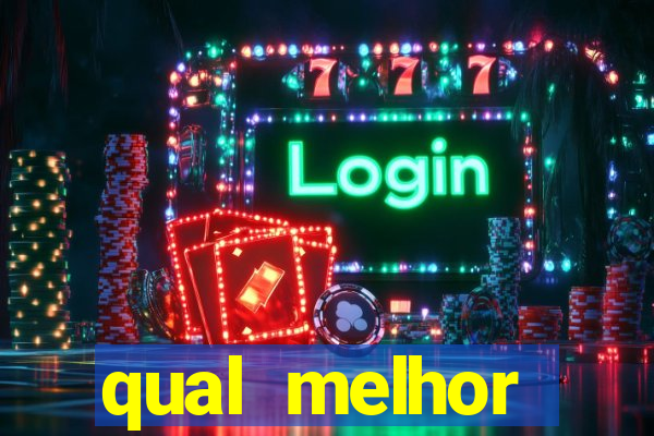 qual melhor plataforma de apostas