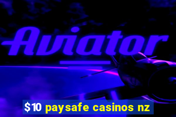 $10 paysafe casinos nz