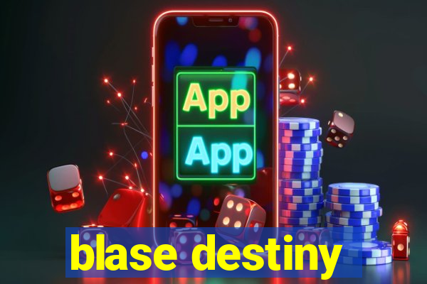 blase destiny